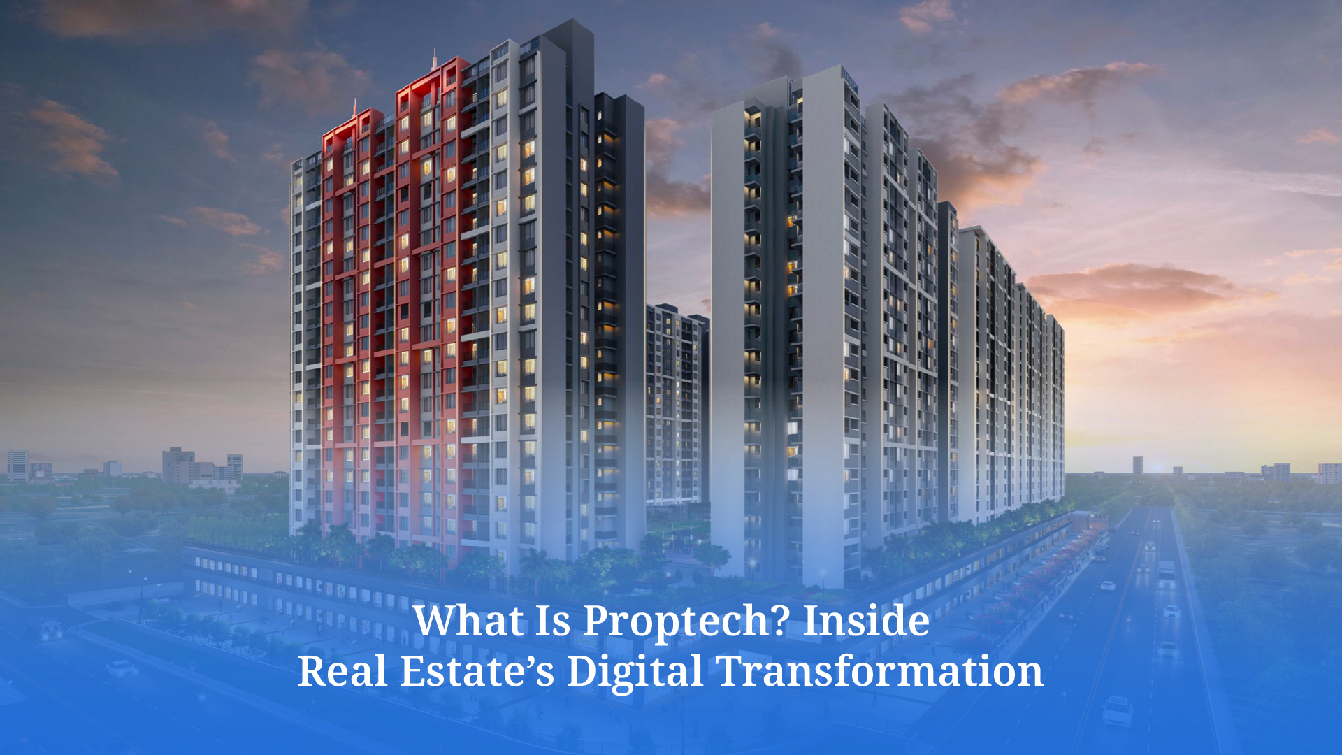 Modern high-rise residential buildings at sunset, representing real estate development influenced by digital transformation in the proptech industry