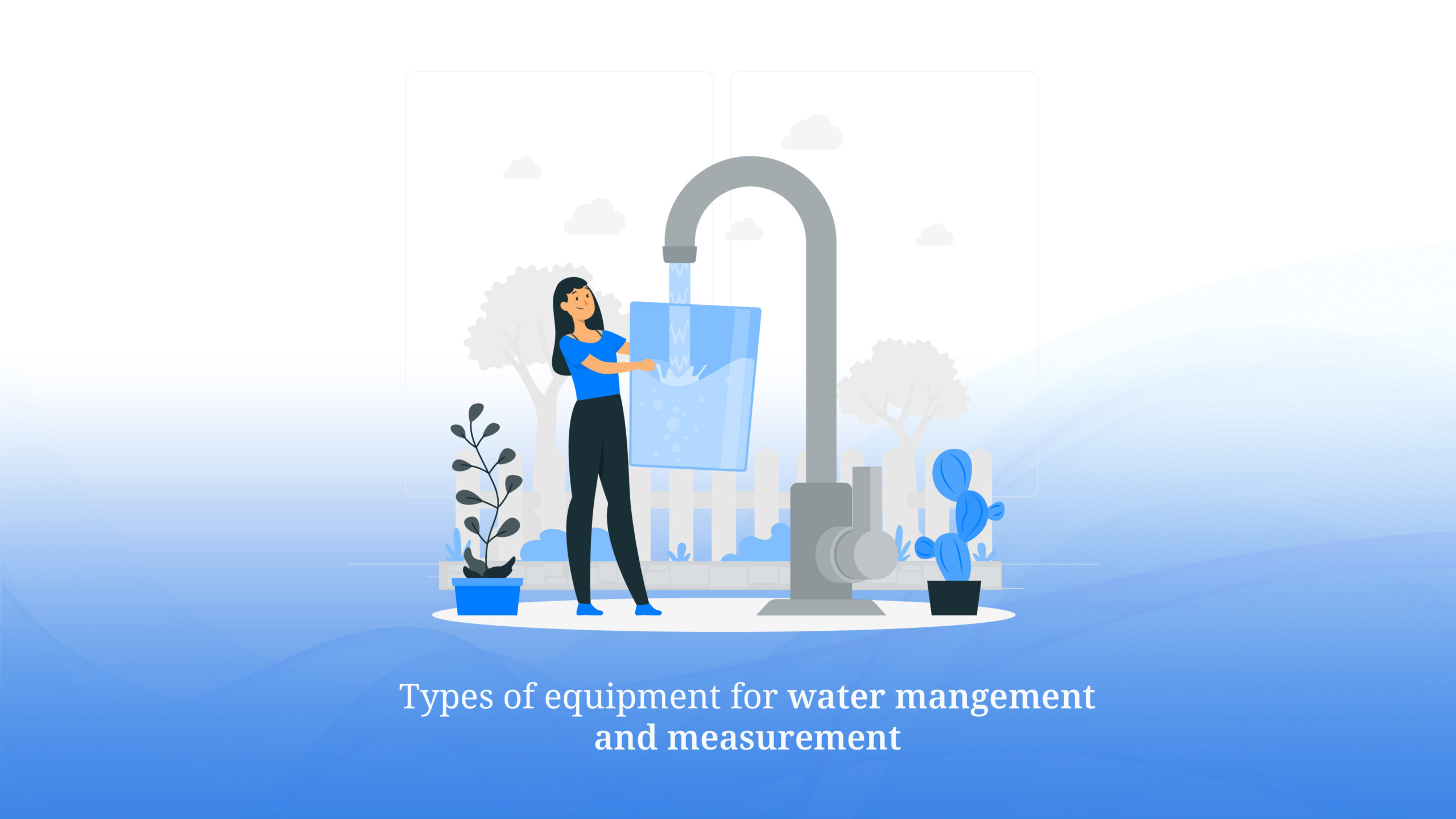 Types of equipment for water management and measurement